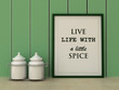 Motivation words Live Life with a little Spice. Fun, happiness concept. Inspirational quote. Home decor wall art. Scandinavian style home interior decoration