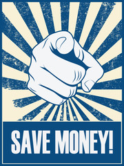 Save money motivational poster with hand pointing on grunge vintage vector background.