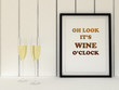 Poster in frame Oh look it's wine o'clock. Kitchen art. Wine Poster, Funny Quote,  Housewarming Gift, Wall Decor, Kitchen Decor.Scandinavian style home interior decoration