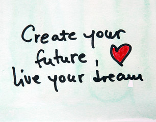 Wall Mural - create your future and live your dream