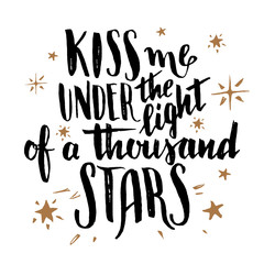 Wall Mural - Kiss me under the light of a thousand stars. Brush calligraphy, handwritten text isolated on white background for Valentine's day card, wedding card, t-shirt or poster