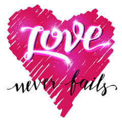 Wall Mural - Love never fails. Brush calligraphy with a shining effect. Handwritten text with hand drawn heart for Valentine's day card, wedding card, t-shirt or poster