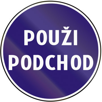 Road sign used in Slovakia - Use the underpass