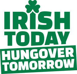 Wall Mural - St. Patrick's Day drinking - irish today hungover tomorrow