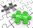 Turn No Into Yes Puzzle Piece Resolve Dispute Disagreement Persu
