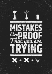 Mistakes are proof that you're trying motivational inspiring quote.