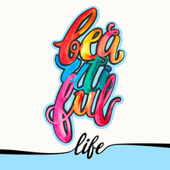 Beautiful life watercolor concept hand lettering motivation post