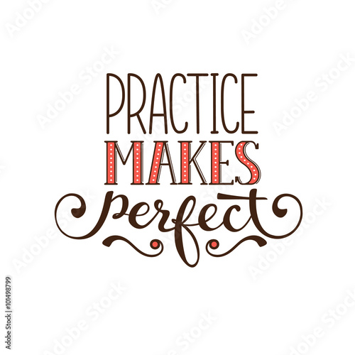 Motivational Lettering Practice Makes Perfect Positive Quote For T Shirt And Postcard Design Buy This Stock Vector And Explore Similar Vectors At Adobe Stock Adobe Stock