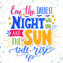 Wall Mural - Even the darkest night will end and the sun will shine. Inspirat