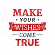 © Hollygraphic - Make your wishes come true, motivational lettering quote