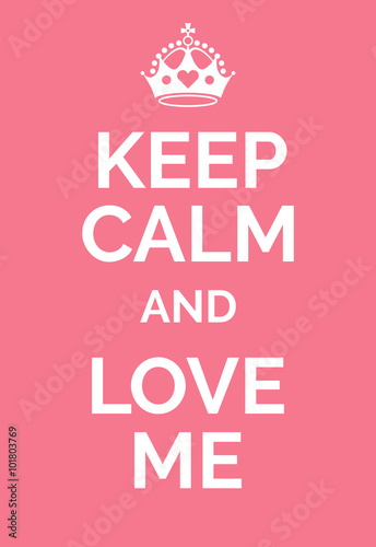 Obraz w ramie Keep calm and love me. Keep calm motivational quote. Poster in pink color, vector illustration. Keep calm.