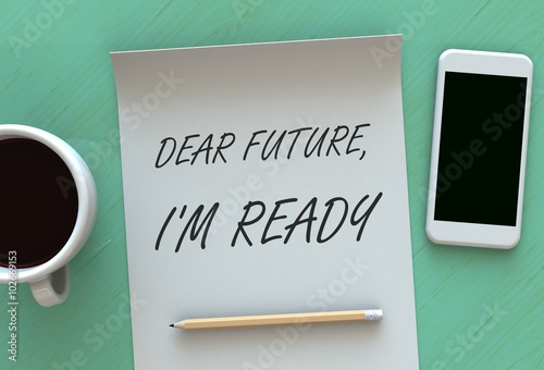 Fotografie, Obraz Dear Future Im Ready, message on paper, smart phone and coffee on table