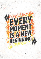 Wall Mural - Every moment is a new beginning inspirational quote on grunge colorful background. Vector poster for print or decorations.
