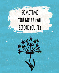 Wall Mural - Motivation in a colorful typographic poster to raise faith in yourself and your strength. The series of business concepts on the importance of falls before takeoff. Vector
