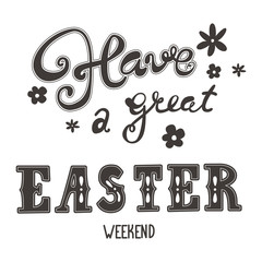 Wall Mural - Easter greetings. Hand lettering inscription. Have a great easter weekend. Vector Easter calligraphy decoration