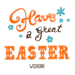 Wall Mural - Easter greetings. Hand lettering inscription. Have a great easter weekend. Vector Easter calligraphy decoration