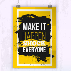 Poster Make it happen - shock everyone. Motivation Business Quote for your design on black stain.