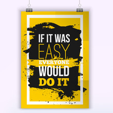 Everyone Would Do It If Was Easy Motivation Business Quote. Mock Up Poster. Design Concept On Paper With Dark Stain Easy To Edit. A4 Format