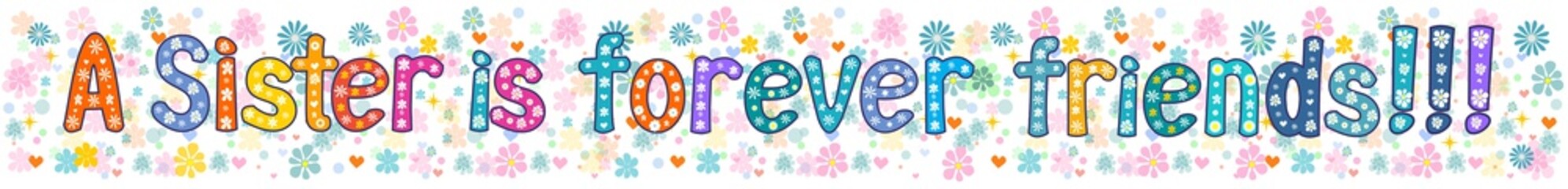 sister is forever friend. banner