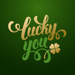 Calligraphic Inscription with Wishes a Lucky Day for You on Saint Patricks Day. Shamrock - Talisman for Success, Wealth. Hand Drawn Lettering. Vector Illustration.