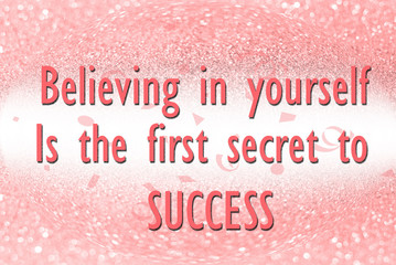 Wall Mural - Believing in yourself is the secret to success on glitter abstract background