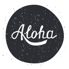 Wall Mural - Aloha hand drawn lettering. Grunge texture. Typography design for card, flyer, banner, poster, print. 