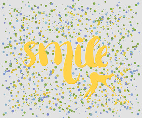 Wall Mural - Beautiful confetti poster with quotes lettering smile. Vector