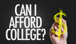 Hand writing the text: Can I Afford College?