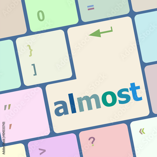 Fotografie, Obraz almost words concept with key on keyboard vector illustration
