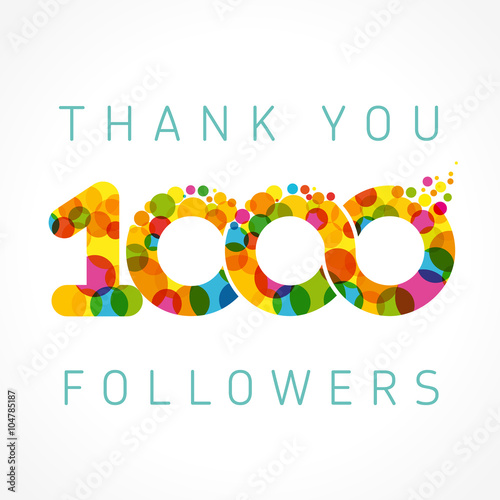 Thank You 1000 Followers Color Numbers The Vector Thanks Card For Network Friends With Color Bubble Adobe Stock でこのストックベクターを購入して 類似のベクターをさらに検索 Adobe Stock Thank You 1000 Followers Color Numbers The Vector Thanks Card For Network Friends With Color Bubble Adobe Stock でこのストックベクターを購入して 類似のベクターをさらに検索 Adobe Stock