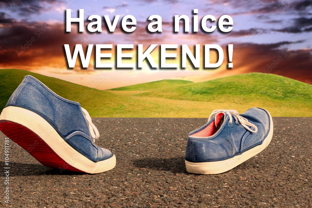 Nice Weekend Start Have a nice weekend! Stock Photo | Adobe Stock