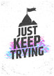 Just keep trying motivational quote. Never give up vector typographic concept for print, gift cards, brochures, presentations.