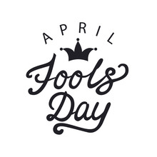 April Fools Day Hand Drawn Calligraphy Lettering. Calligraphy Inscription For Card, Label, Print, Poster.