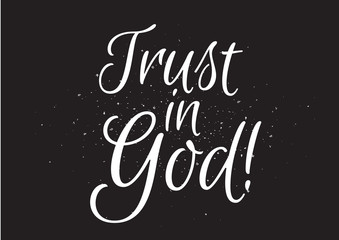 Trust in God inscription. Greeting card with calligraphy. Hand drawn design. Black and white.