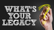© gustavofrazao - Hand writing the text: Whats Your Legacy?