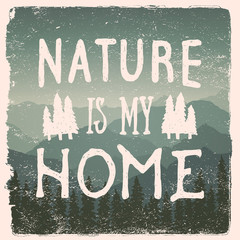 Wall Mural - hand drawn wilderness, exploration quote. nature is my home