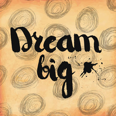 Wall Mural - Motivational retro poster with a lettering with a quote about the big dream. Vector