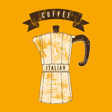 Coffee Typographical Vintage Style Grunge Poster With Classic Moka Pot Coffee Maker. Retro Vector Illustration.