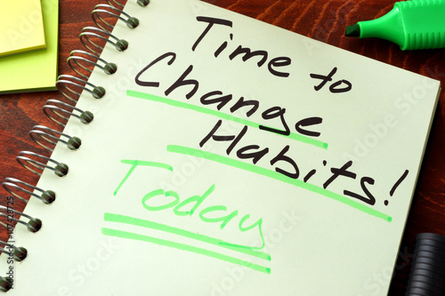Fotografia Time to change habits today written on a notepad