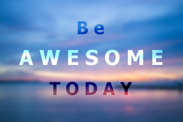  Be awesome today inspirational quote