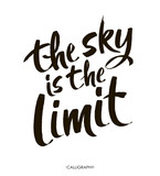 The sky is the limit. Inspirational phrase at white background, typography for poster, t-shirt or card. Vector modern calligraphy art.