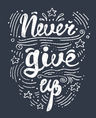 Vector illustration hand drawn lettering motivational and inspirational typography poster with quote. Never give up. 
