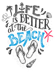 Wall Mural - Life is better at the beach. Hand-lettering quote card with a flip-flops footwear. Beach sign home decor isolation on white background
