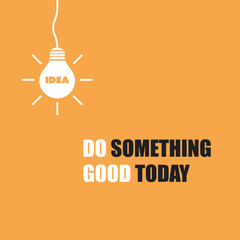 Do Something Good Today. - Inspirational Quote, Slogan, Saying On An Yellow Background