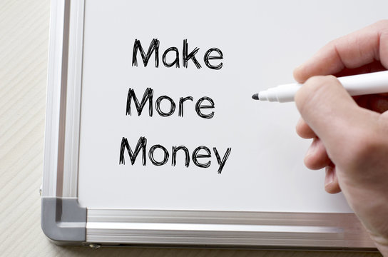 Make more money written on whiteboard