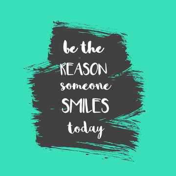 Wall Mural -  - Be the reason someone smiles today positive message on brush painted background