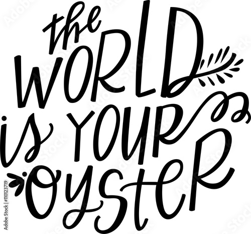 the world is your oyster song