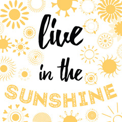 Typographic banner with yellow symbols of sun and positive inspire quote 'Live in the sunshine'. 