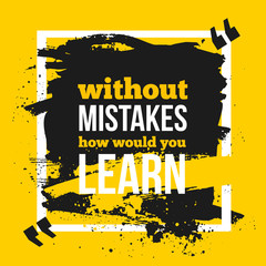 Motivational Quote without Mistakes how Would you Learn. Work quote poster on colorful background. Inspiration motivational Life quote.