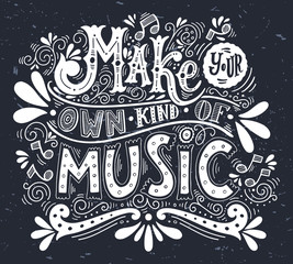 Wall Mural - Make your own kind of music. Inspirational quote. Hand drawn vin
